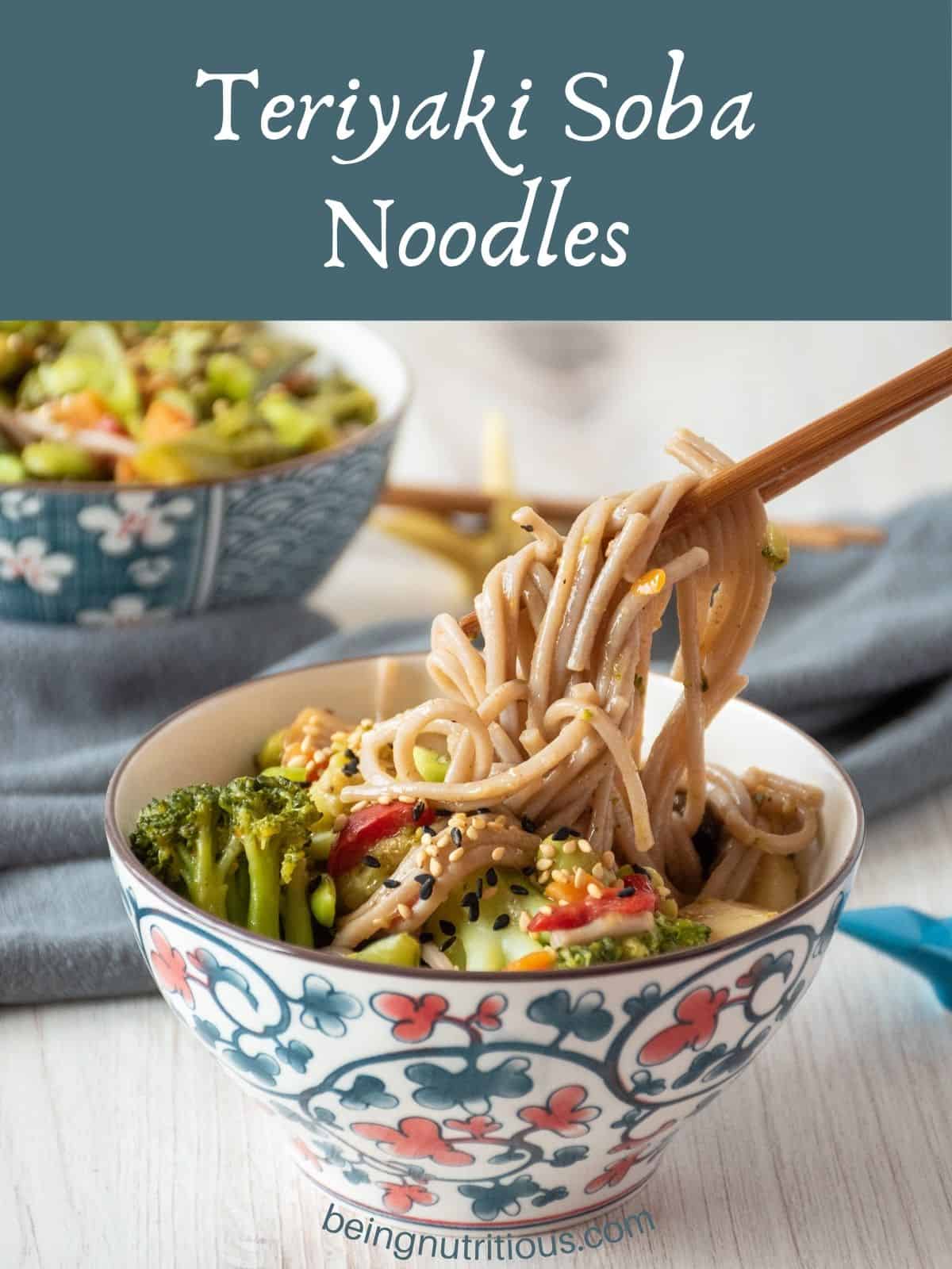 Bowl of noodles and vegetables, with some noodles being lifted from the bowl with chopsticks. Text overlay: Teriyaki Soba Noodles.
