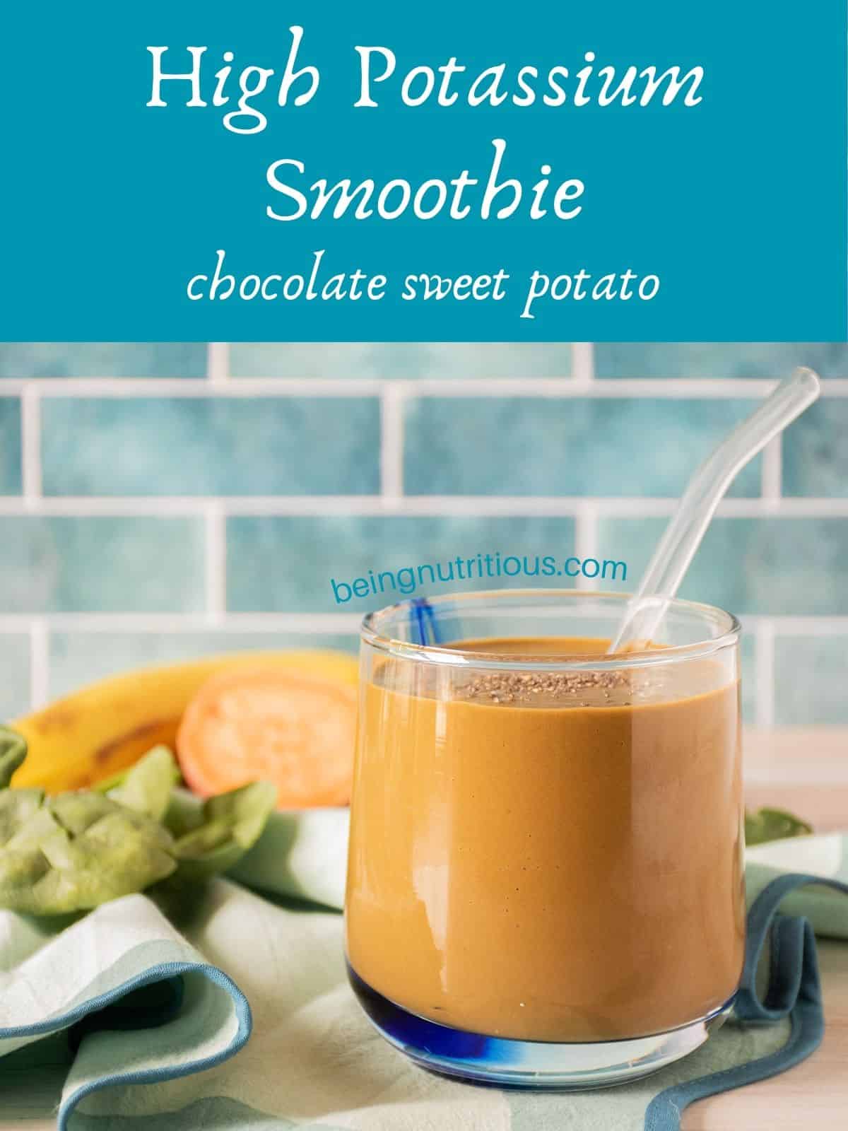 Chocolate smoothie in a glass, with a clear straw, sprinkled with chia seeds. Text overlay: High Potassium Smoothie; chocolate sweet potato.