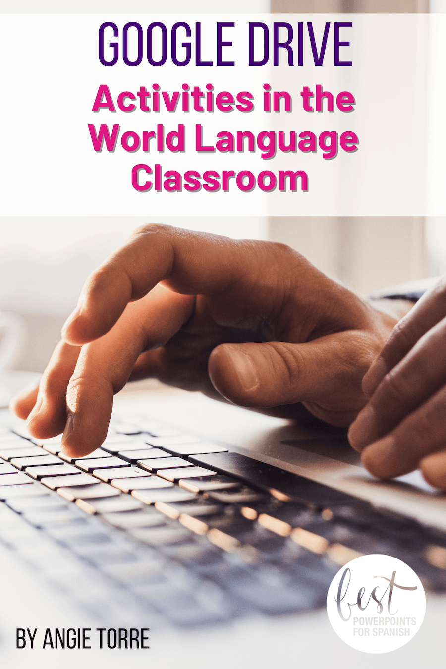 Google Drive Activities in the World Language Classroom. Two hands typing on a keyboard