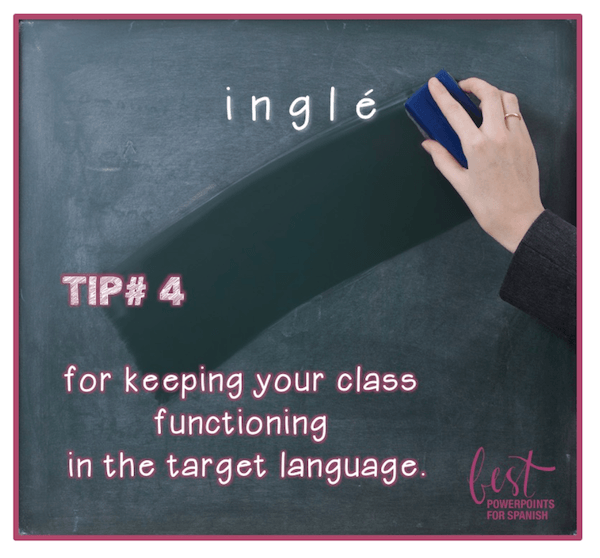 Tip # 4 for keeping your class functioning in the target language. A hand erasing the last letter of the word "inglés"