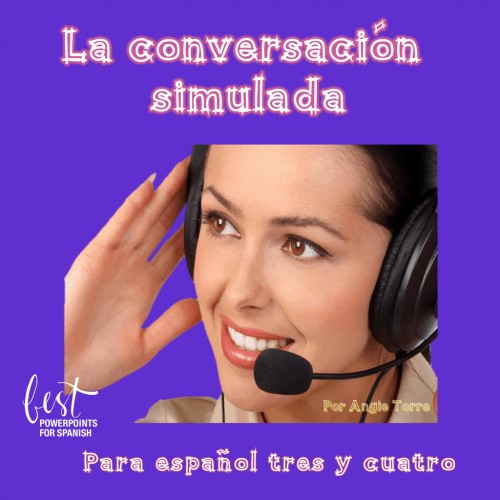 La conversación simulada for Spanish Three and Four