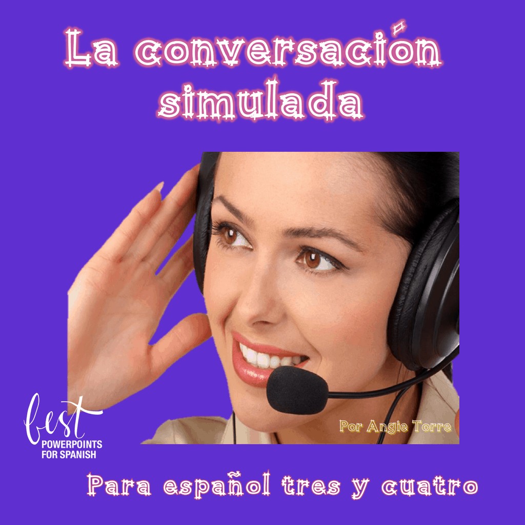 La conversación simulada for Spanish Three and Four