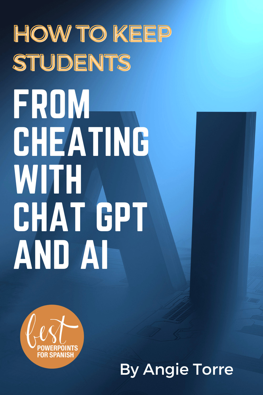 How to Keep Students from Cheating with Chat GPT and AI
