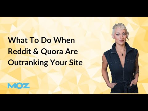 Strategies to Compete When Reddit, Quora Dominate Your Search Rankings