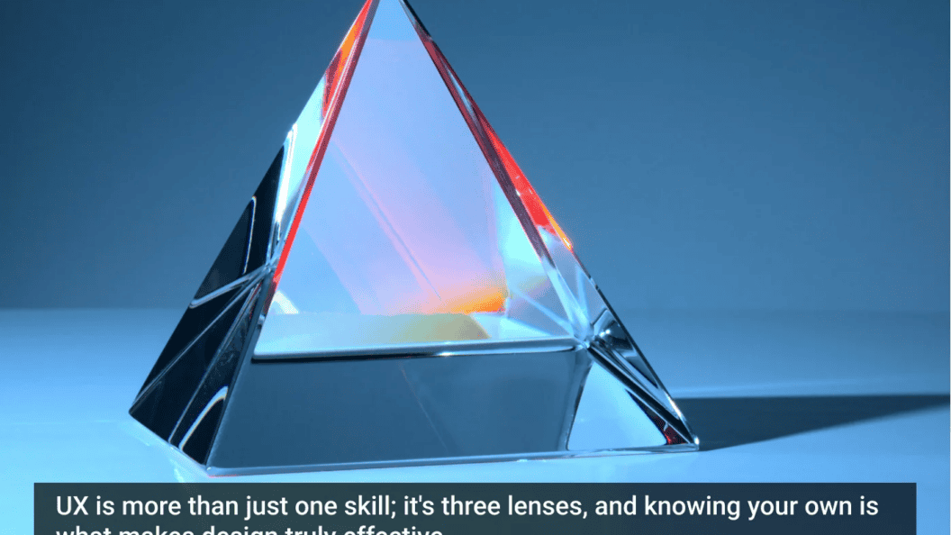 3 UX Lenses Every Designer Must Master, Because One Approach Won't Cut It