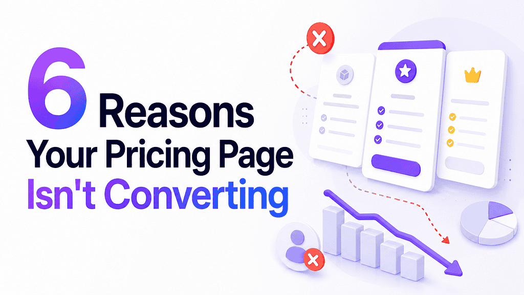 6 Pricing Page Mistakes Sabotaging Conversions, Proven Fixes for Each