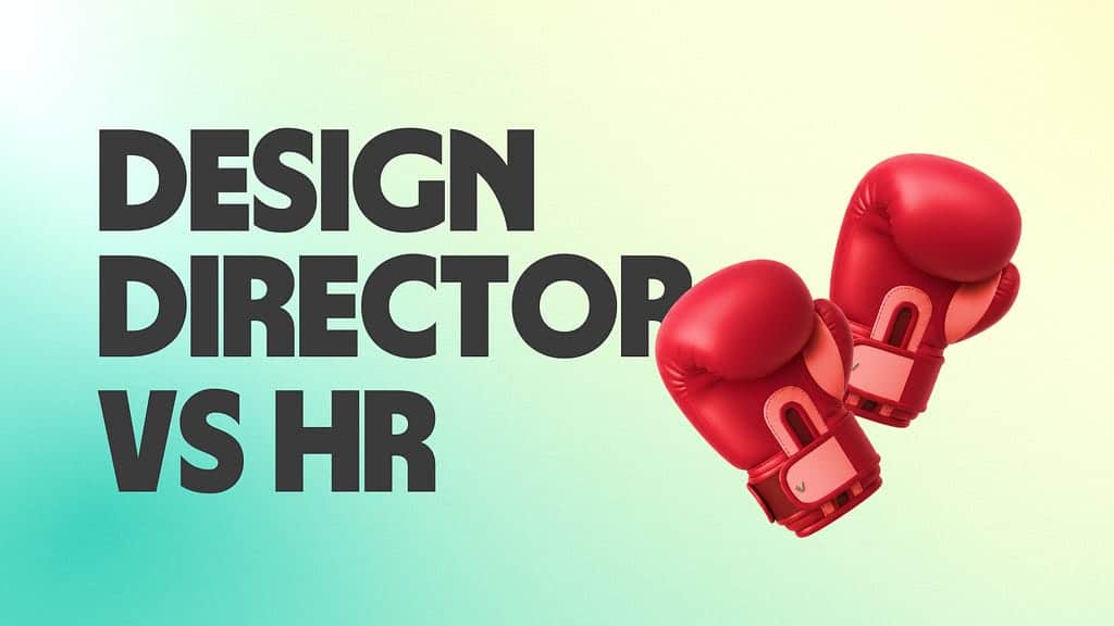 Design Director vs HR, A Clear Blueprint for Roles, Responsibilities and Better Communication