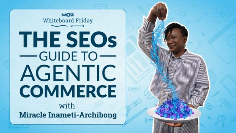 Mastering Agentic Commerce, Insights from Miracle Imameti Archibong on Whiteboard Friday 4K