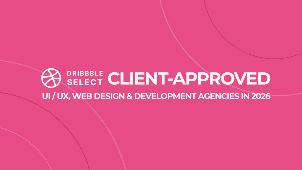 Expert-Curated, Client-Approved UI/UX, Web Design and Development Agencies for 2026