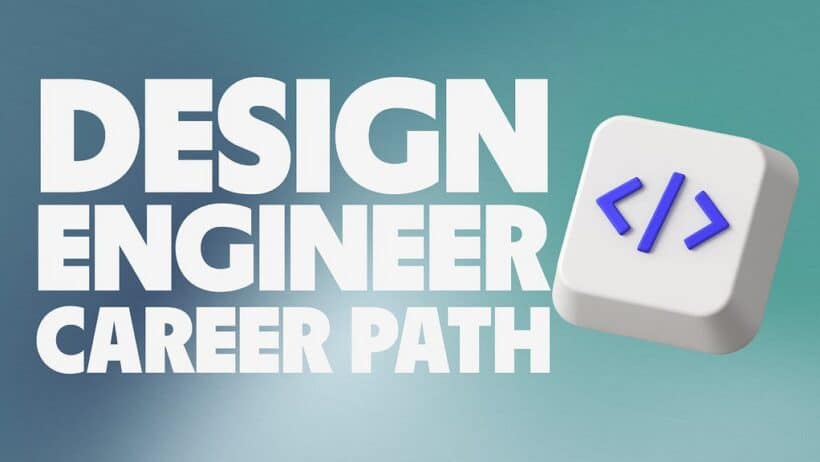 Design Engineer Career Blueprint, Levels, Skills and Responsibilities from Junior to Lead