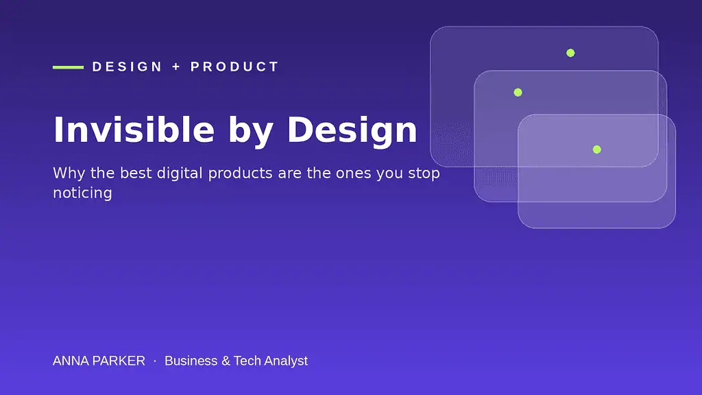 Designed to Disappear, Seamless Design That Improves Life Without Drawing Attention