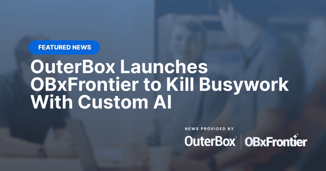 OuterBox Introduces OBxFrontier, Custom AI That Cuts Busywork and Saves Hours