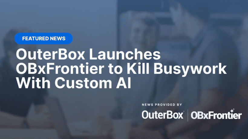 OuterBox Introduces OBxFrontier, Custom AI That Cuts Busywork and Saves Hours