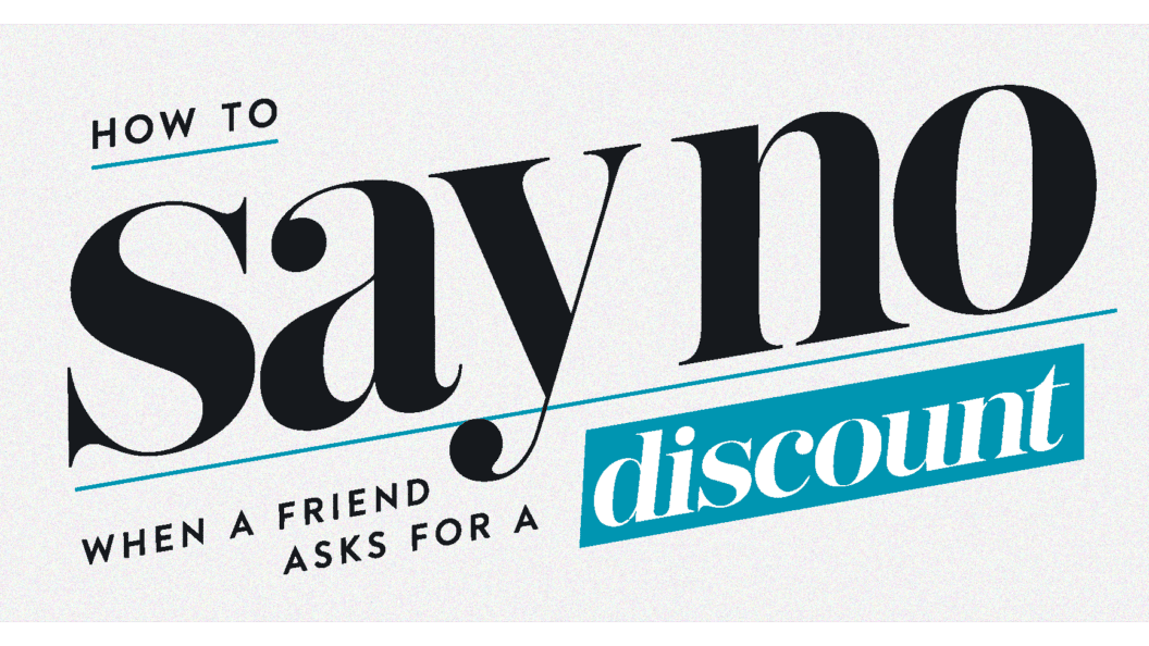 Say no to a friend's discount request with confidence, protect your income and the relationship