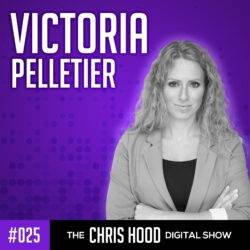 Chris Hood, digital show host, smiling with arms crossed against a purple background, promoting the Victoria Pelletier episode on The Chris Hood Digital Show, episode #025.