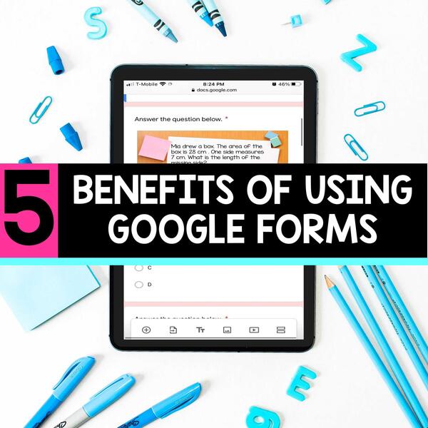 5 Benefits of Using Google Forms for Teachers