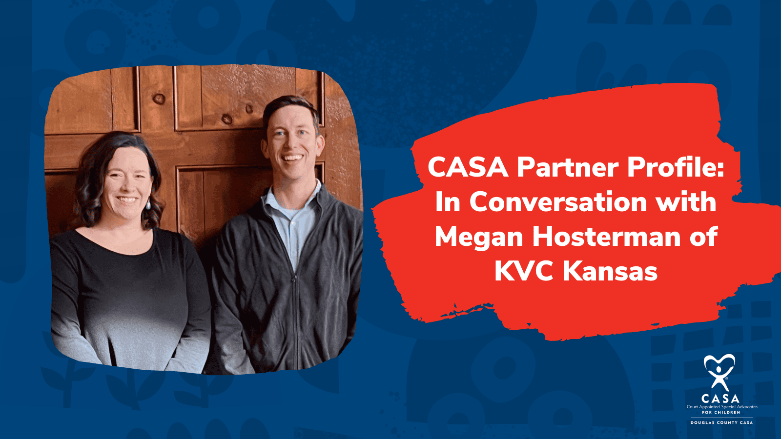 photo of CASA members with text "CASA Partner Profile: In Conversation with Megan Hosterman of KVC Kansas"