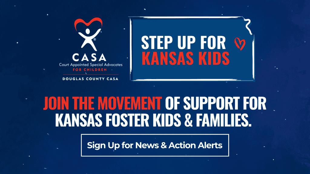 Court Appointed Special Advocates (CASA) logo with heart and child figure, promotional banner supporting Kansas foster kids and families, encouraging supporters to join the movement for advocacy and action.