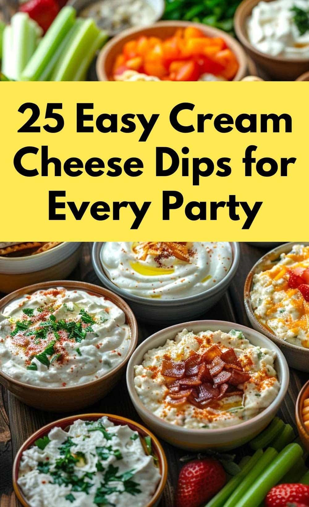 Cream cheese dip assortment — bacon cheddar, herb ranch, spinach artichoke, and fruit dessert dips — served with crackers, pretzels, and celery. Text overlay: 25 Easy Cream Cheese Dips for Every Party.
