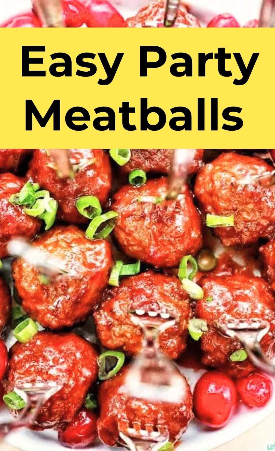 Easy party meatballs — juicy and loaded with flavor.