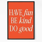 Have Fun Be Kind and Do Good Quote Wall Art