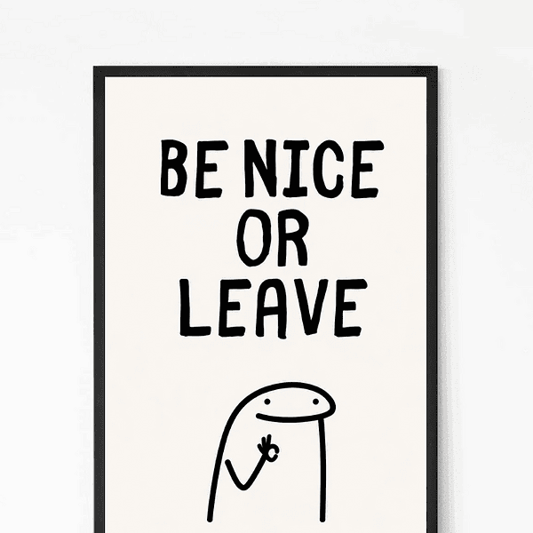 be nice or leave wall art frame