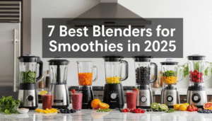 7 Best Blenders for Smoothies in 2025 7 Best Blenders for Smoothies in 2025