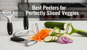 Best Peelers for Perfectly Sliced Veggies Best Peelers for Perfectly Sliced Veggies