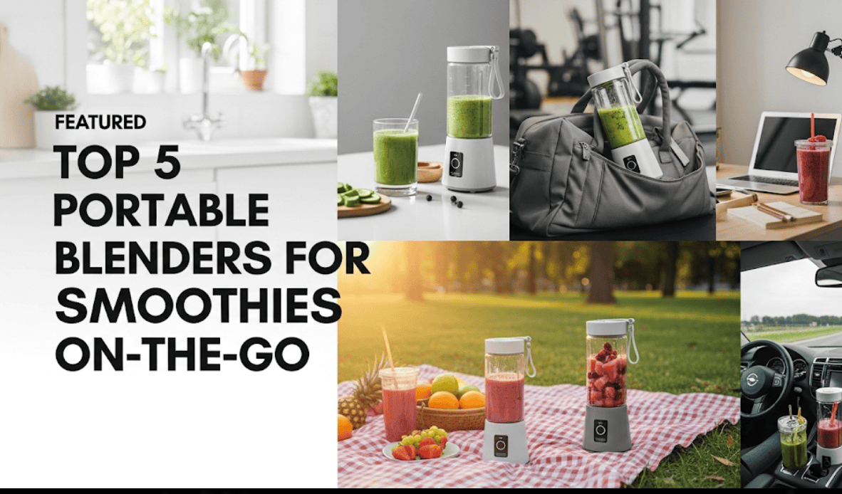 Top 5 Portable Blenders for Smoothies On-The-Go