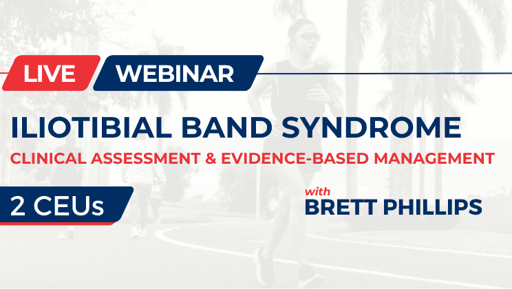Medical webinar on Iliotibial Band Syndrome with expert Brett Phillips.