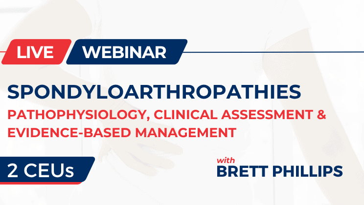 Spondyloarthropathies: Pathophysiology, Clinical Assessment and Evidence-Based Management