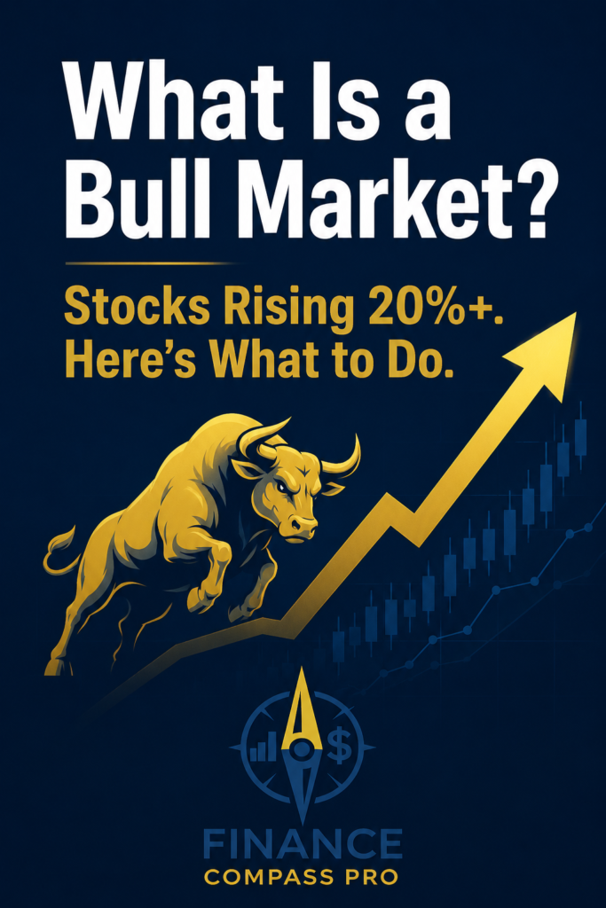 What Is a Bull Market? Stocks Rising 20%+ Here's What to Do - navy background with gold bull and upward arrow - FinanceCompassPro