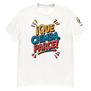 “¡Que Chimba, Parce!” Colombian slang graphic T-shirt in yellow, blue, and red lettering.