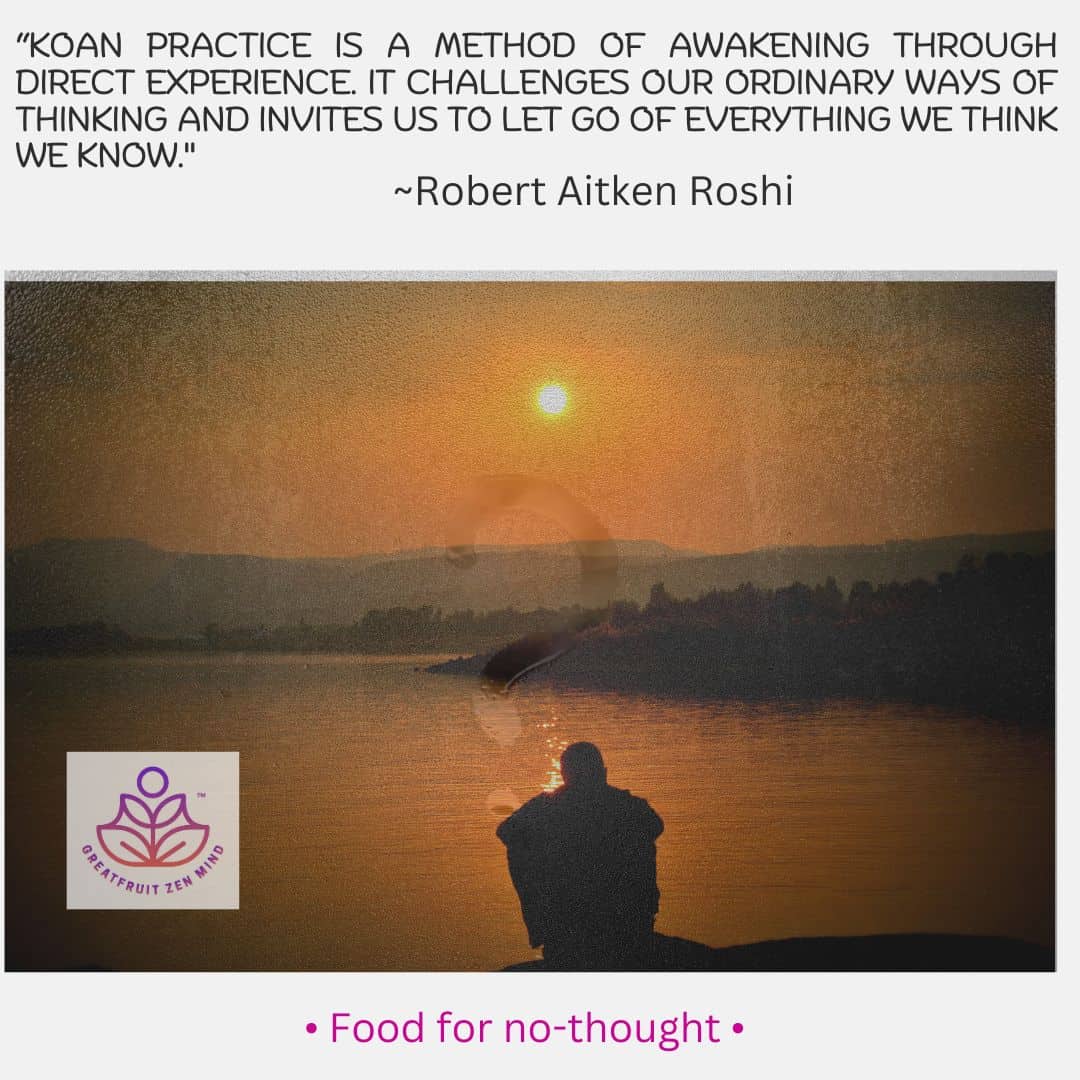 Koan Practice: Self-discovery And The Virtue of The Unknown