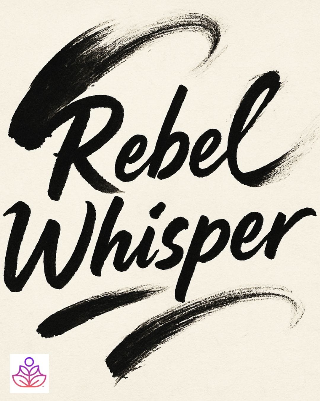 Text, as if drawn with a calligrapher's brush, reads, 'Rebel whisper.'