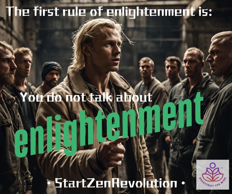 A tough guy speaking to a group of other tough guys. Text reads, the first rule of enlightenment is, you do not talk about enlightenment.