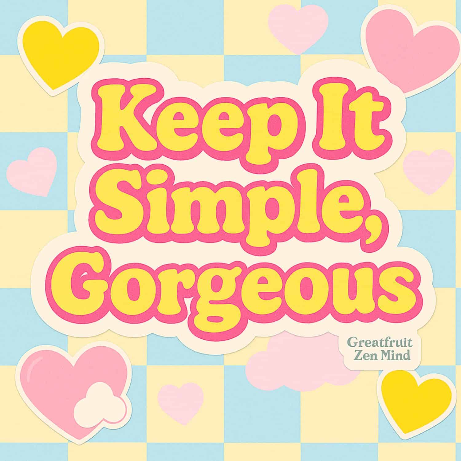 A brightly colored image of blue, yellow and pink pastel hearts and squares. Text reads, Keep It Simple Gorgeous.