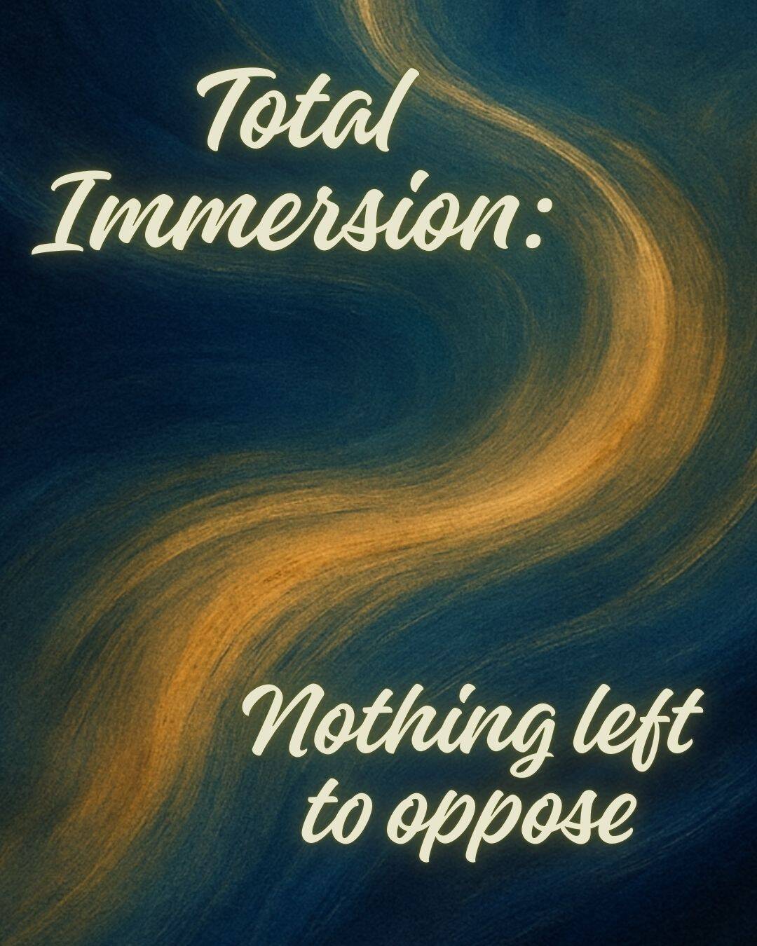 Total Immersion – Nothing Left to Oppose