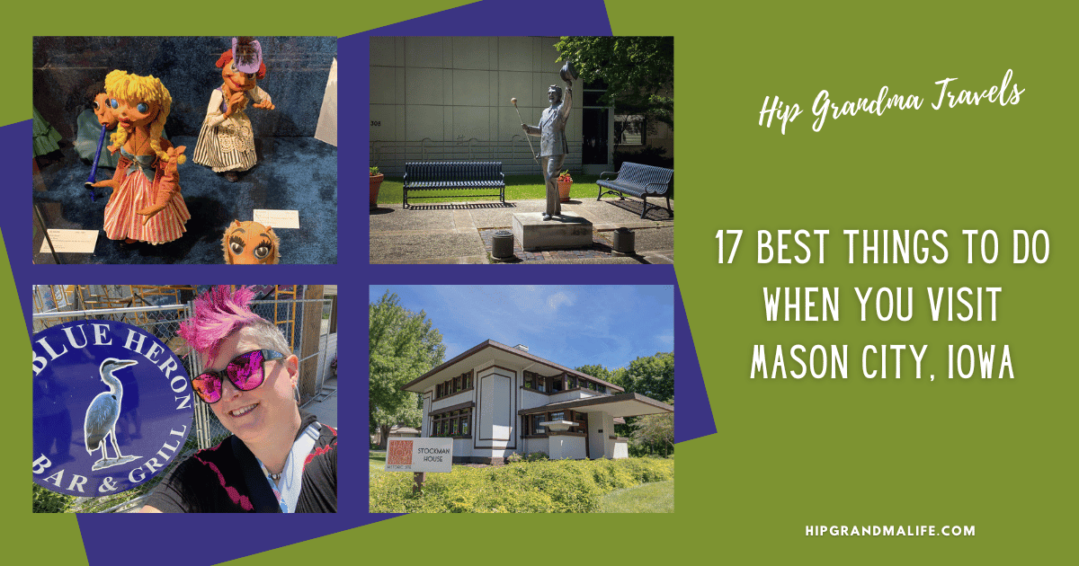 A rectangular image with highlights of things to do when you visit Mason City Iowa with the pink-haired Hip Grandma and the article title.