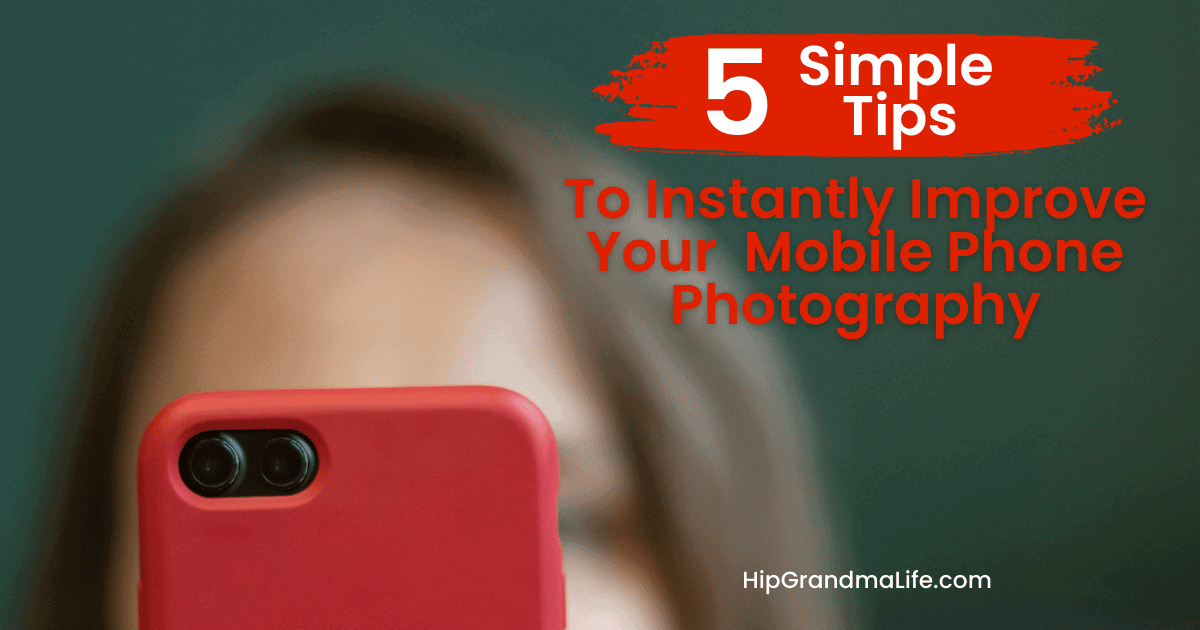 Blurry image of a person taking a selfie with a smartphone, overlaid with text about improving mobile phone photography, related to Hip Grandma Life.