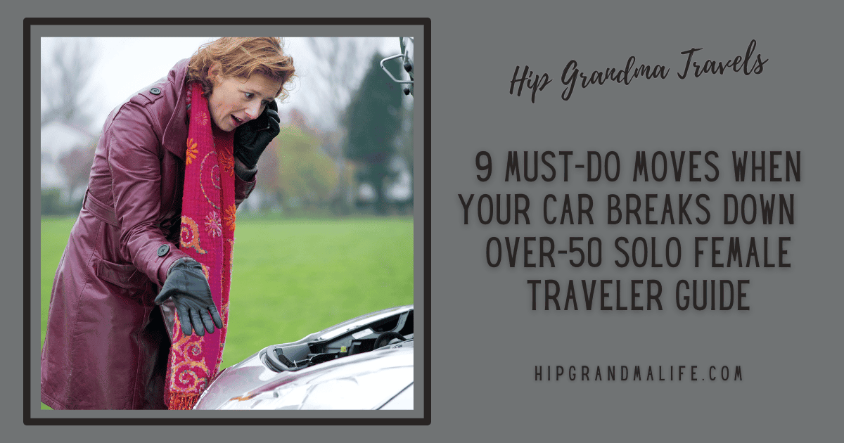 Car breakdown emergency tips for women over 50, solo female travelers, auto repair advice, vehicle safety, older women driving, travel safety, car maintenance, road trip preparedness.