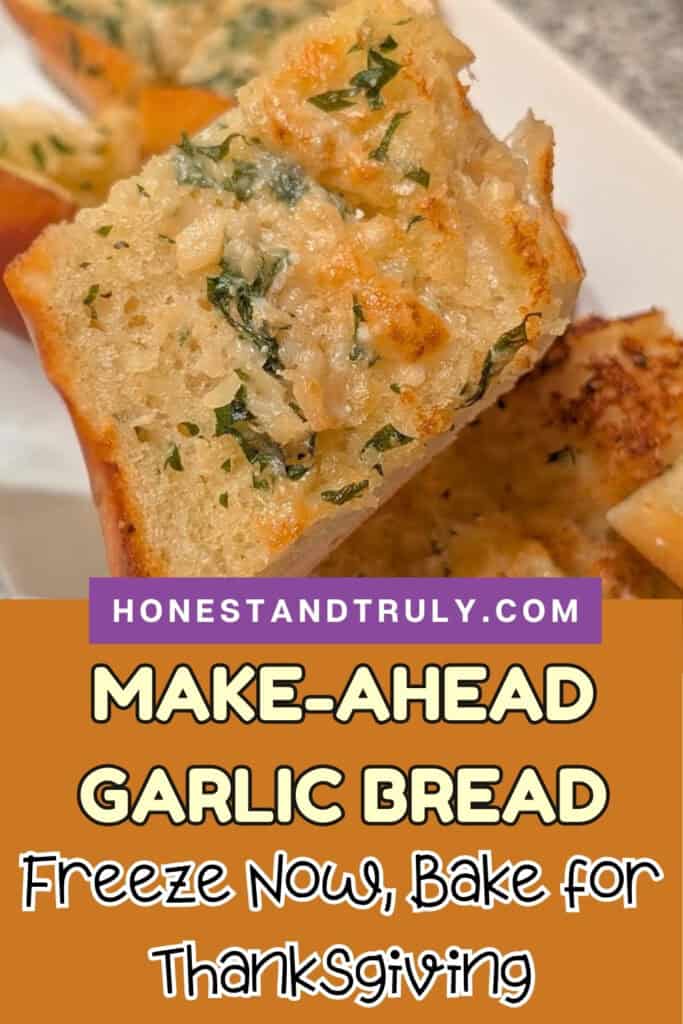 Close-up of sliced garlic bread with herbs and cheese, displayed on a white plate. Text overlay reads: &ldquo;MAKE-AHEAD GARLIC BREAD. Freeze Now, Bake for Thanksgiving.&rdquo;.