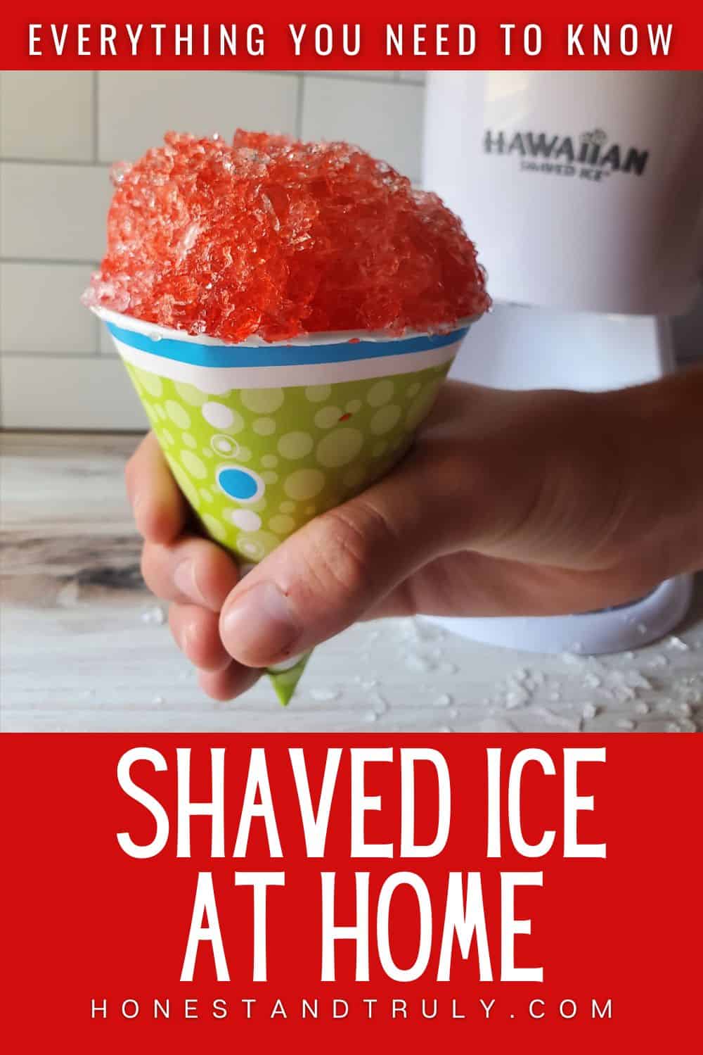 Hand holding a red snow cone with text everything you need to know, shaved ice at home.