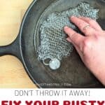 Image shows an Overheard of a hand cleaning cast iron with chainmail with text don't throw it away! Fix your rusty cast iron.
