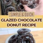 Image shows a Collage of two donut images with text simple and quick glazed chocolate donut recipe.
