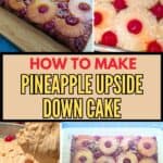 A step-by-step photo collage showing how to make a pineapple upside down cake, from layering the fruit to pouring the batter and revealing the finished cake. Text overlay reads "How to Make Pineapple Upside Down Cake.