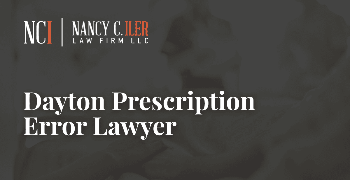 Dayton Prescription Error Lawyer – Nancy C. Iler