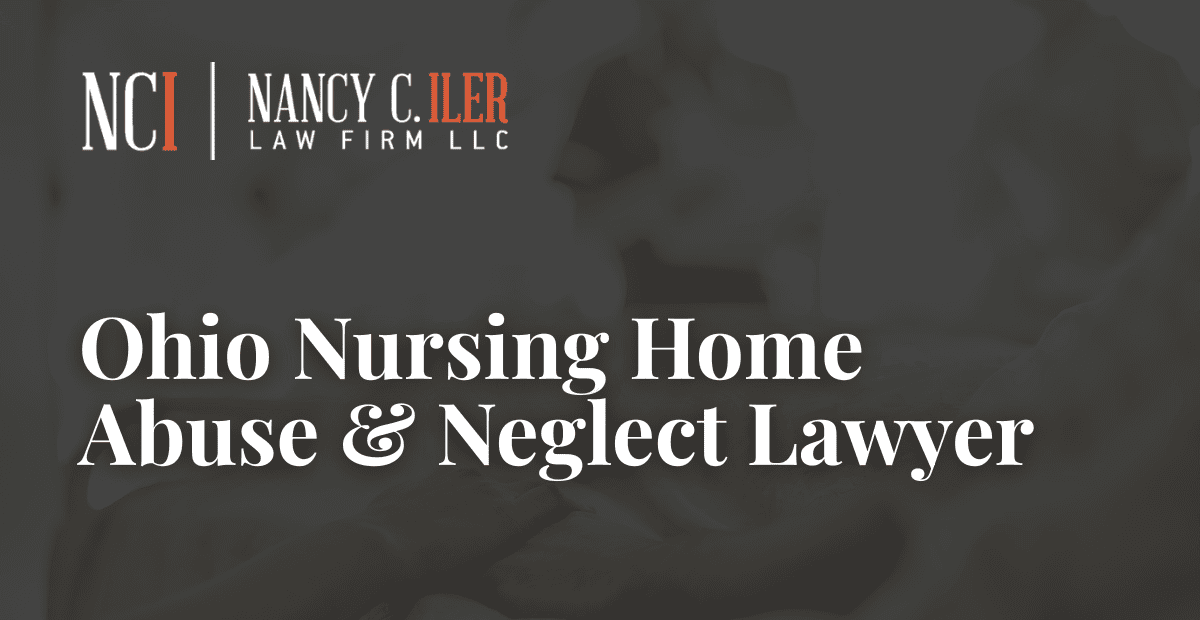 Ohio Nursing Home Abuse & Neglect Lawyer – Nancy C. Iler