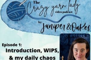 Crazy Yarn Lady: Episode 1 – Shownotes