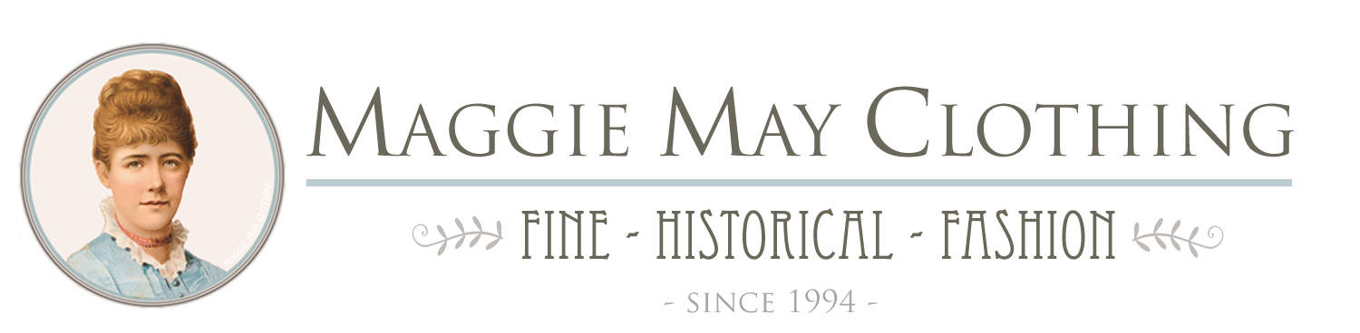 Maggie May Clothing- Fine Historical Fashion - Exquisite, high quality, historical fashion that tells the story of those who came before us.